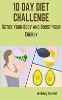 10 day diet challenge: Detox your Body and Boost your Energy