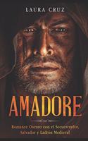 Amadore: Romance Oscuro con el Secuestrador, Salvador y Ladrón Medieval