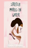 Stretch Marks In Water: Poems & Prose Poems