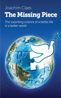 The Missing Piece: The Surprising Science of a Better Life in a Better World
