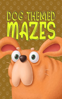 Dog Themed Mazes: Activity Book for Teenagers and Adults, 32 Mazes, Large Print