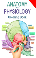 Anatomy and Physiology Coloring Book: Human Anatomy Coloring Book & Workbook (Updated Edition)..