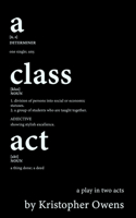 A Class Act: A Play in Two Acts