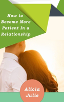 How to Become More Patient in a Relationship
