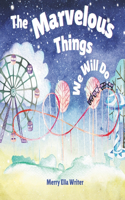 The Marvelous Things We Will Do