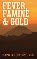 Fever, Famine, and Gold