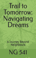 Trail to Tomorrow: Navigating Dreams: A Journey Beyond Neighbours