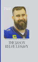 Philadelphia's Ironman: : The Jason Kelce Legacy