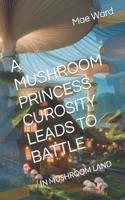 A Mushroom Princess Curosity Leads to Battle
