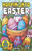 Hoppin' Into Easter Coloring Book for Kids Ages 4-8: A Colorful Basketful of Fun 50 Coloring Pages(Easter Coloring Books)