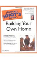 Complete Idiot's Guide to Building Your Own Home