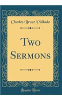 Two Sermons (Classic Reprint)