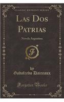 Las DOS Patrias: Novela Argentina (Classic Reprint)