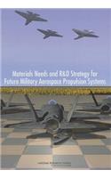 Materials Needs and R&d Strategy for Future Military Aerospace Propulsion Systems