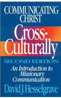 Communicating Christ Cross-Culturally, Second Edition: An Introduction to Missionary Communication