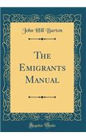 The Emigrants Manual (Classic Reprint)