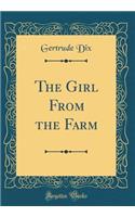The Girl From the Farm (Classic Reprint)