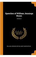 Speeches of William Jennings Bryan; Volume 2