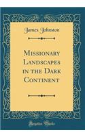 Missionary Landscapes in the Dark Continent (Classic Reprint)