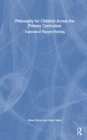 Philosophy for Children Across the Primary Curriculum