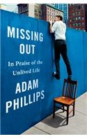 Missing Out: In Praise of the Unlived Life