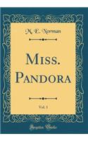 Miss. Pandora, Vol. 1 (Classic Reprint)