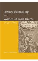 Privacy, Playreading, and Women's Closet Drama, 1550-1700