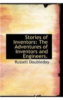 Stories of Inventors: The Adventures of Inventors and Engineers.