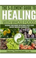5-Element Guide to Healing with Whole Foods
