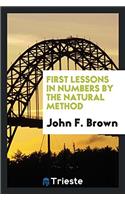 First Lessons in Numbers by the Natural Method