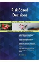 Risk-Based Decisions A Clear and Concise Reference