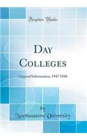 Day Colleges: General Information, 1947 1948 (Classic Reprint)