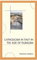 Catholicism in Italy in the Age of Pluralism