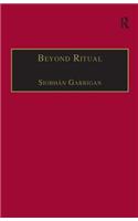 Beyond Ritual