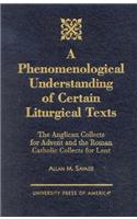 Phenomenological Understanding of Certain Liturgical Texts: The Anglican Collects for Advent and the Roman Catholic Collects for Lent