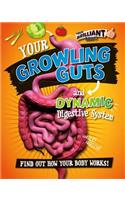 Your Growling Guts and Dynamic Digestive System: (Your Brilliant Body!)