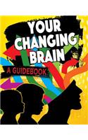 Your Changing Brain: A Guidebook