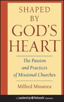 Shaped by God's Heart: The Passion and Practices of Missional Churches