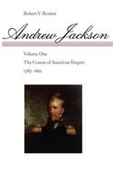 Andrew Jackson: The Course of American Empire, 1767-1821