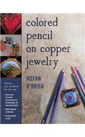 Colored Pencil on Copper Jewelry: Enhance Your Metalwork the Easy Way