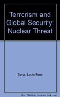 Terrorism and Global Security: The Nuclear Threat--Second Edition, Completely Revised and Updated