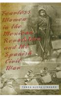 Fearless Women in the Mexican Revolution and the Spanish Civil War