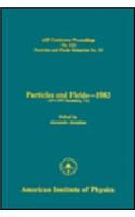 Particles and Fields - 1983