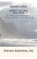 Please Lord, Don't Let Me Die Last
