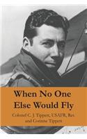When No One Else Would Fly