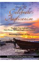 Celebrate Anglicanism: The Faith That Anglicans Have Always Believed, Taught, & Practiced