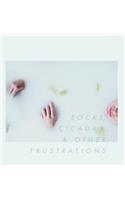 Socks, Cicadas, & Other Frustrations