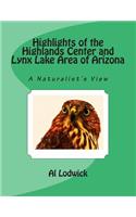 Highlights of the Highlands Center and Lynx Lake Area of Arizona