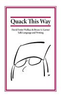 Quack This Way: David Foster Wallace & Bryan A. Garner Talk Language and Writing