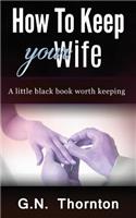 How to keep your wife